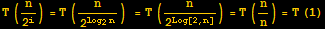 RowBox[{T (n/2^i), =, RowBox[{RowBox[{T, (n/2^(log_2n)), Cell[]}], =, T (n/2^Log[2, n]) = T (n/n) = T (1)}]}]