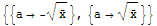 {{a→ -Overscript[x, _]^(1/2)}, {a→Overscript[x, _]^(1/2)}}