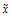 Overscript[x, ~]