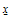 Underscript[x, _]